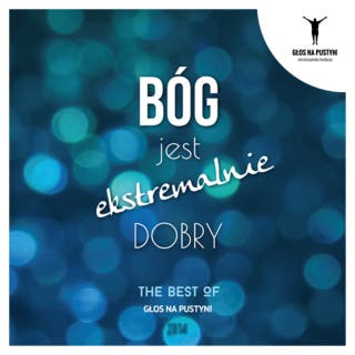 Bóg jest ekstremalnie dobry - The best of 2014 – okładka audiobooka, autor Henryk Wieja, Marcin Zieliński, Karol Sobczyk, Michał Nikodem, Krzysztof Demczuk, Radosław Siewniak, s. Mary Paul, Małgorzata Sobczyk