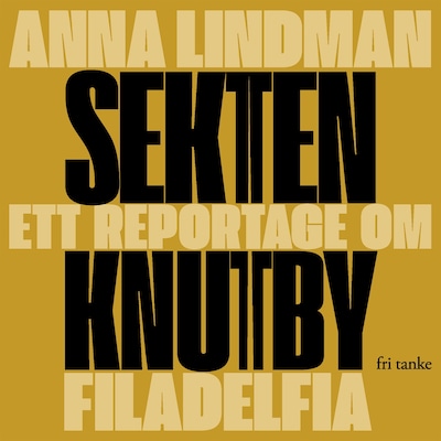 Sekten : Ett reportage om Knutby Filadelfia