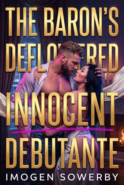The Baron's Deflowered Innocent Debutante: Regency Erotic Defloration Degrading Romance – omslag til lydbogen af Imogen Sowerby