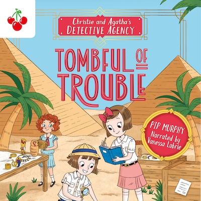 Tombful of Trouble - Christie and Agatha's Detective Agency, Book 3 (Unabridged) – omslag til lydbogen af Pip Murphy