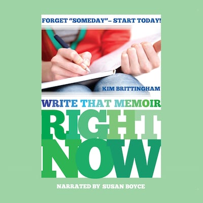 Write That Memoir Right Now – omslag til lydbogen af Kim Brittingham