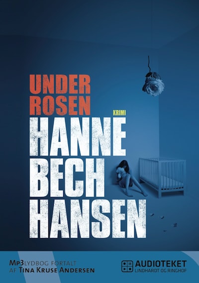 Under rosen – omslag til lydbogen af Hanne Bech Hansen
