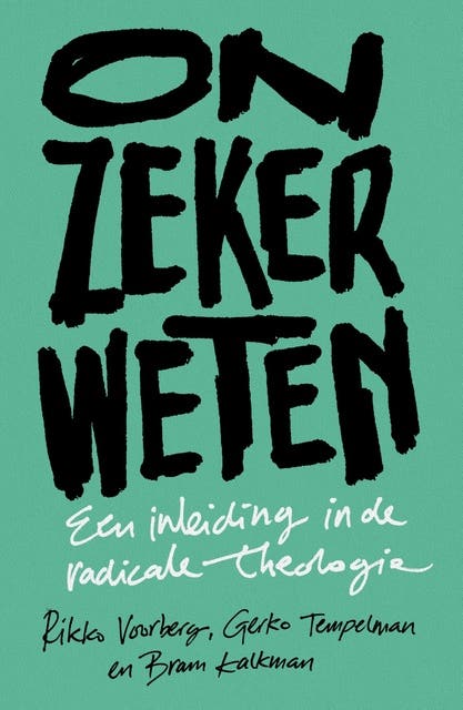 Onzeker weten: Een inleiding in de radicale theologie – omslag van het luisterboek van Bram Kalkman,Gerko Tempelman,Rikko Voorberg
