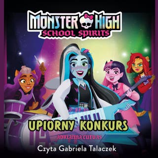 Monster High. School Spirits. Upiorny konkurs – okładka audiobooka, autor Adrianna Cuevas