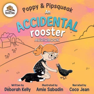 Poppy & Pipsqueak: An Accidental Rooster – omslag till ljudboken av Deborah Kelly
