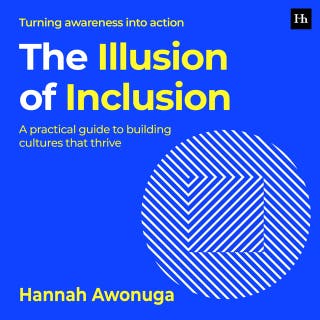 The Illusion of Inclusion: A practical guide to building cultures that thrive