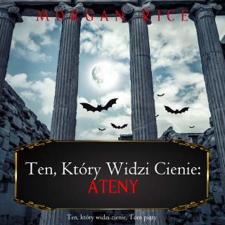 Ten, który widzi cienie: Ateny (Ten, który widzi cienie, Tom piąty) – okładka audiobooka, autor Morgan Rice