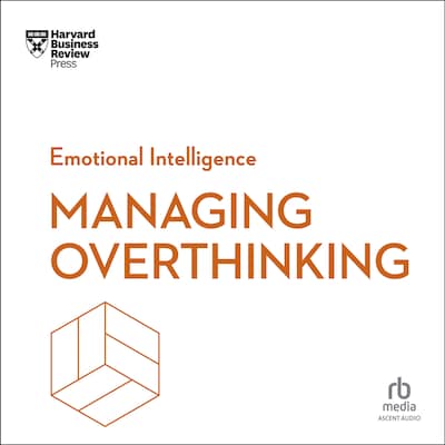 Managing Overthinking – omslag til lydbogen af HARVARD BUSINESS REVIEW