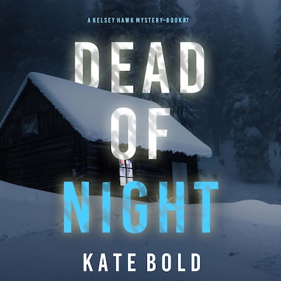 Dead of Night (A Kelsey Hawk FBI Suspense Thriller—Book Seven) – omslag til lydbogen af Kate Bold