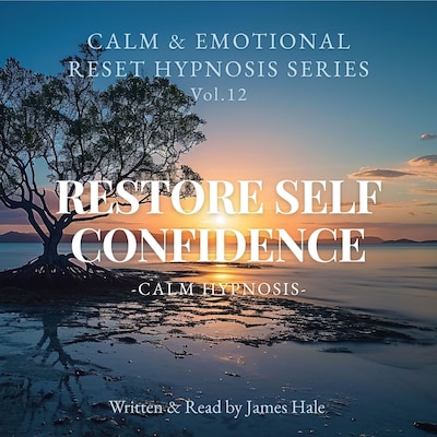 Restore Self Confidence – Calm Hypnosis – omslag til lydbogen af James Hale