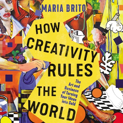 How Creativity Rules the World – omslag van het luisterboek van Maria Brito