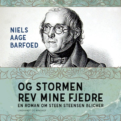 Og stormen rev mine fjedre - En roman om Steen Steensen Blicher – omslag til lydbogen af Niels Aage Barfoed