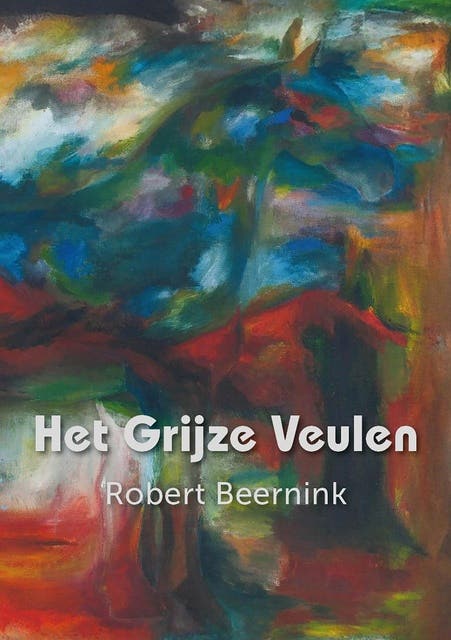 Het grijze veulen: de onzichtbare kracht van liefde – omslag van het luisterboek van Robert Beernink
