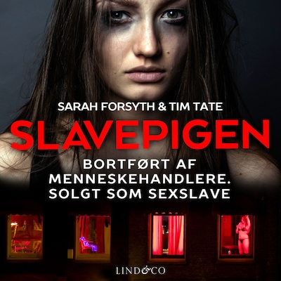 Slavepigen: Bortført af menneskehandlere. Solgt som sexslave – omslag til lydbogen af Tim Tate, Sarah Forsyth