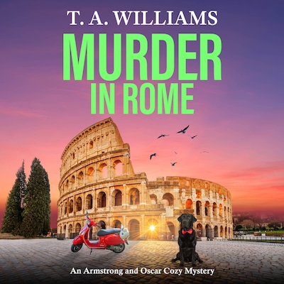 Murder in Rome - An Armstrong and Oscar Cozy Mystery, Book 15 (Unabridged)