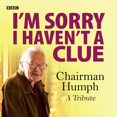 I'm Sorry I Haven't A Clue: Chairman Humph - A Tribute – omslag til lydbogen af BBC
