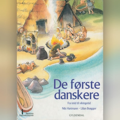 Børnenes Danmarkshistorie 1 - De første danskere – omslag til lydbogen af Nils Hartmann, Lilian Brøgger