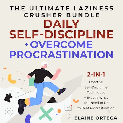 The Ultimate Laziness Crusher Bundle: Daily Self-Discipline + Overcome Procrastination 2-in-1