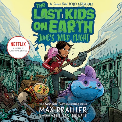 The Last Kids on Earth: June's Wild Flight