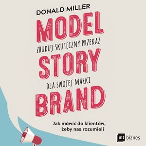 Model StoryBrand - zbuduj skuteczny przekaz dla swojej marki – okładka audiobooka, autor Donald Miller