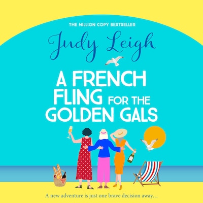 A French Fling for the Golden Gals - A BRAND NEW heartwarming story of adventure, romance and self-discovery for 2026 (Unabridged)