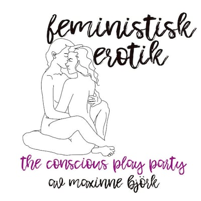 The conscious play party  - Feministisk erotik