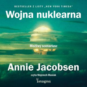 Wojna nuklearna. Możliwy scenariusz – okładka audiobooka, autor Annie Jacobsen