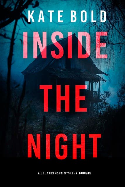 Inside The Night (A Lucy Crimson Suspense Thriller—Book Twelve) – omslag til lydbogen af Kate Bold