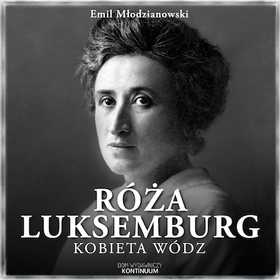 Róża Luksemburg. Kobieta wódz