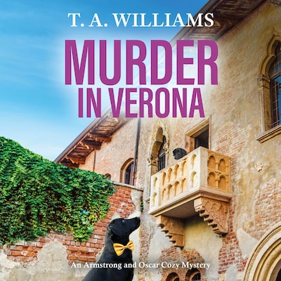 Murder in Verona - It's murder in paradise! A BRAND NEW page-turning cozy mystery from bestseller T A Williams for 2024 (Unabridged)