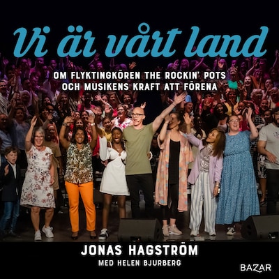 Vi är vårt land : om flyktingkören The Rockin’ Pots och musikens kraft att förena – omslag till ljudboken av Jonas Hagström, Helen Bjurberg