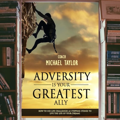 Adversity Is Your Greatest Ally