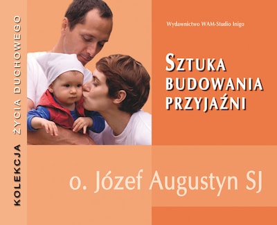 Sztuka budowania przyjaźni – okładka audiobooka, autor Józef Augustyn