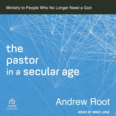 The Pastor in a Secular Age – omslag til lydbogen af Andrew Root