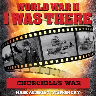 I Was There: Churchill's War – omslag till ljudboken av Stephen Day