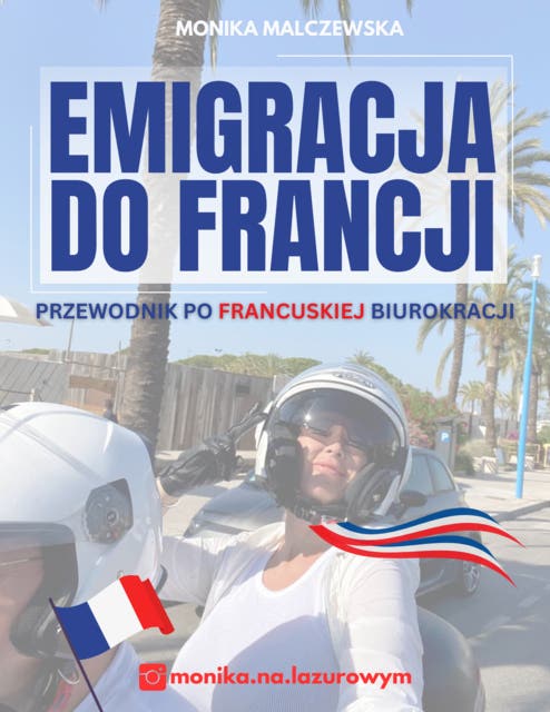 Emigracja do Francji. Przewodnik po francuskiej biurokracji – okładka audiobooka, autor Monika Malczewska