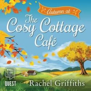Autumn at the Cosy Cottage Cafe – okładka audiobooka, autor Rachel Griffiths