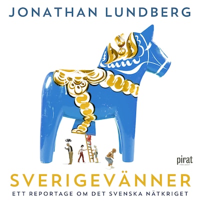 Sverigevänner : ett reportage om det svenska nätkriget