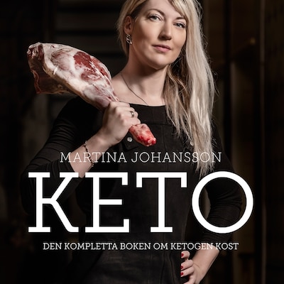 Keto : den kompletta boken om ketogen kost