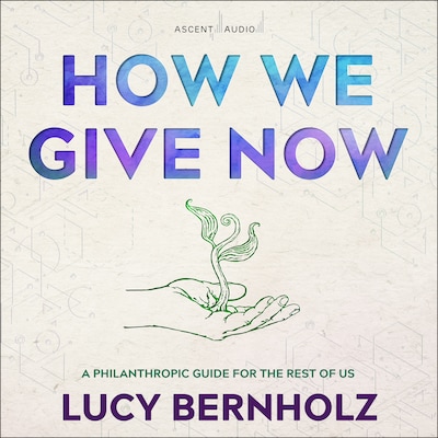 How We Give Now – omslag til lydbogen af Lucy Bernholz
