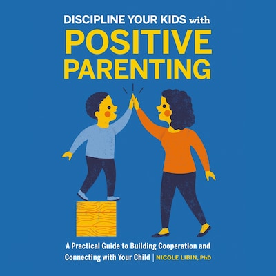 Discipline your kids with Positive Parenting – omslag til lydbogen af Nicole Libin