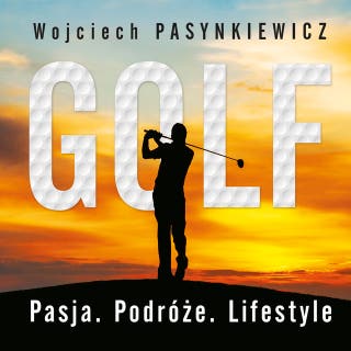 Golf. Pasja, podróże, lifestyle – okładka audiobooka, autor Wojciech Pasynkiewicz