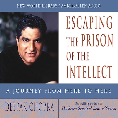 Escaping the Prison of the Intellect