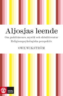 Aljosjas leende : om gudsfrånvaro, mystik och skönlitteratur : religionspsykologiska perspektiv