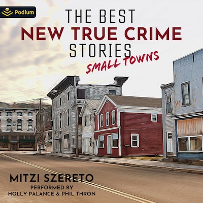 The Best New True Crime Stories: Small Towns – omslag til lydbogen af Mitzi Szereto
