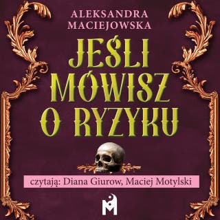 Jeśli mówisz o ryzyku – okładka audiobooka, autor Aleksandra Maciejowska
