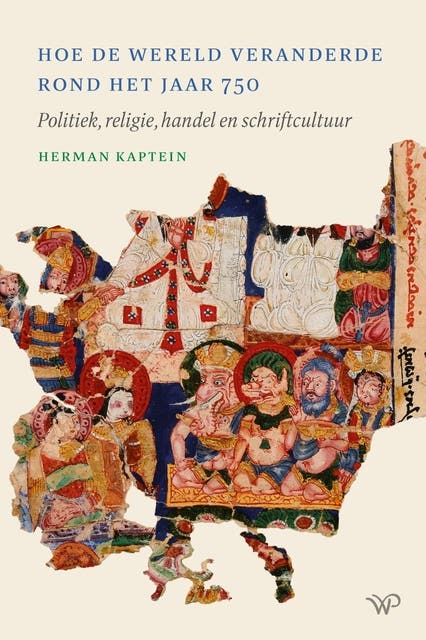 Hoe de wereld veranderde rond het jaar 750: Politiek, religie, handel en schriftcultuur