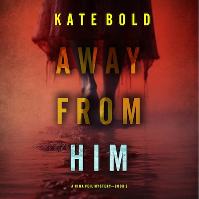 Away From Him (A Nina Veil FBI Suspense Thriller—Book 2)