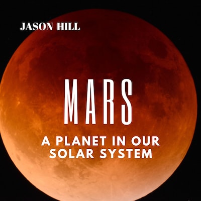 Mars: A Planet in our Solar System – omslag til lydbogen af Jason Hill
