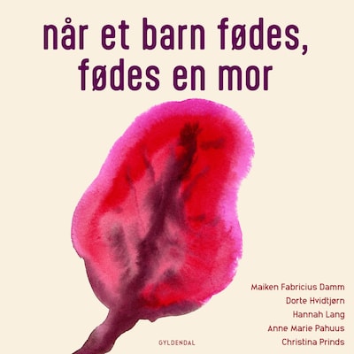 Når et barn fødes, fødes en mor – omslag til lydbogen af Anne Marie Pahuus, Christina Prinds, Hannah Lang